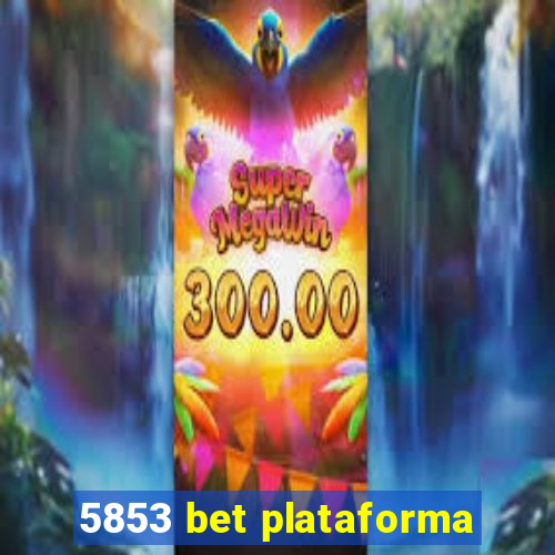 5853 bet plataforma